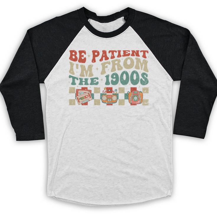 Groovy Please Be Patient With Me I'm From The 1900s Vintage Baseball Raglan Shirt