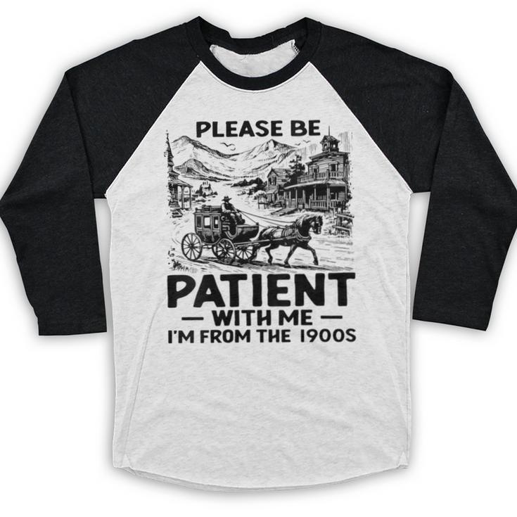 I'm From The 1900s Please Be Patient With Me Baseball Raglan Shirt