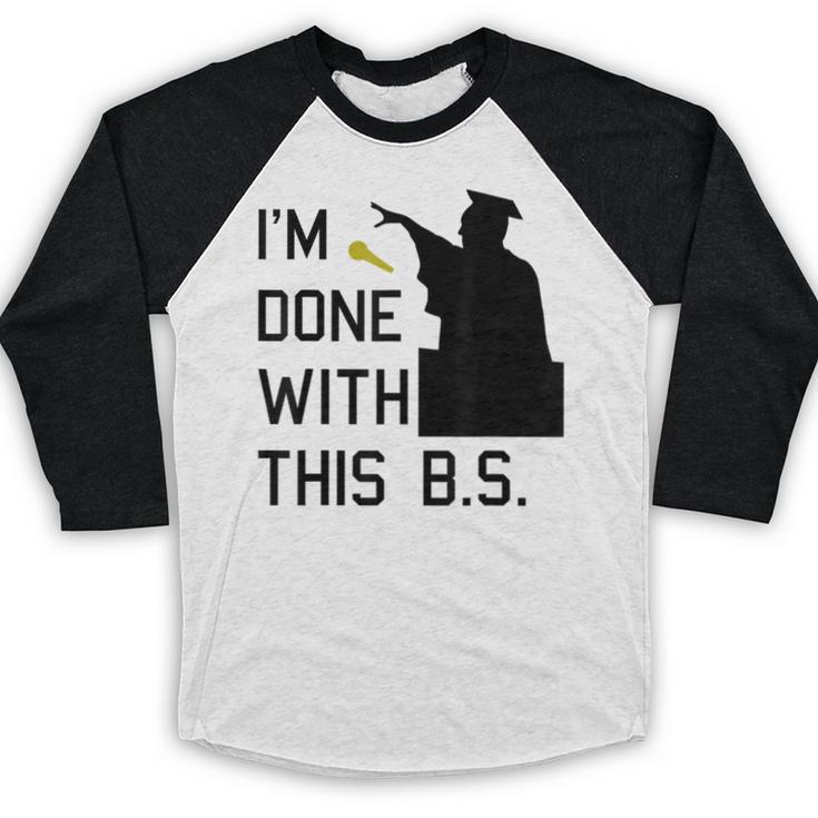 I'm Done With This BS College Graduation Shirt Baseball Raglan Shirt