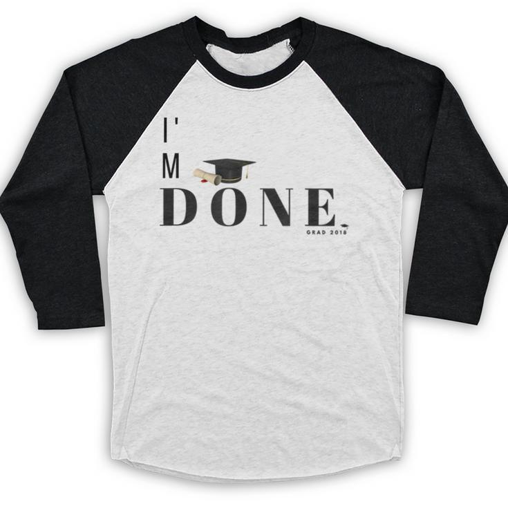 I'm Done College High School Graduation Senior Baseball Raglan Shirt