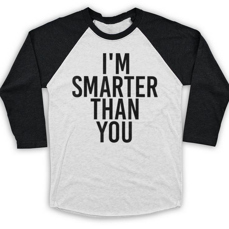 I'M SMARTER THAN YOU Shirt Graduation School Idea Baseball Raglan Shirt