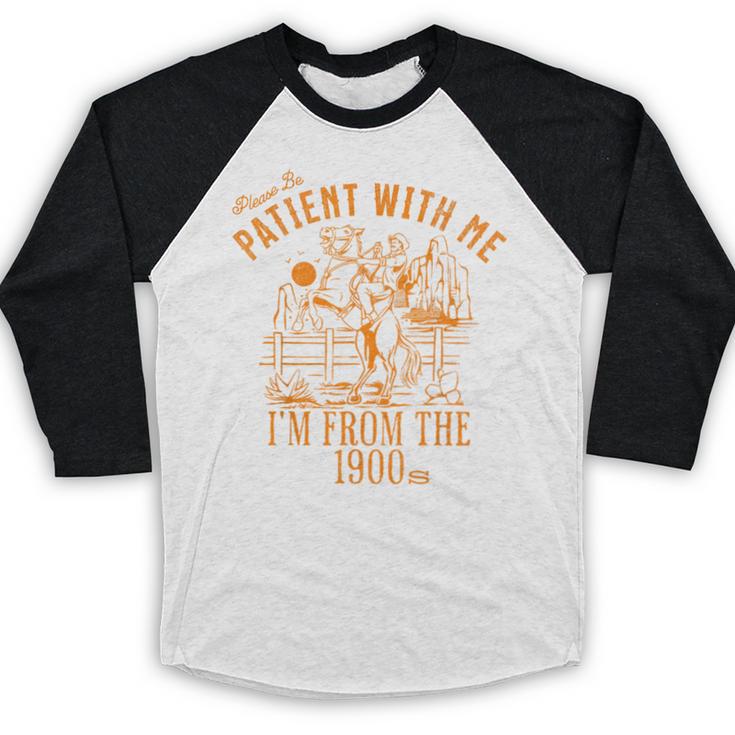 Joke Please Be Patient With Me I'm From The 1900s Tee Baseball Raglan Shirt