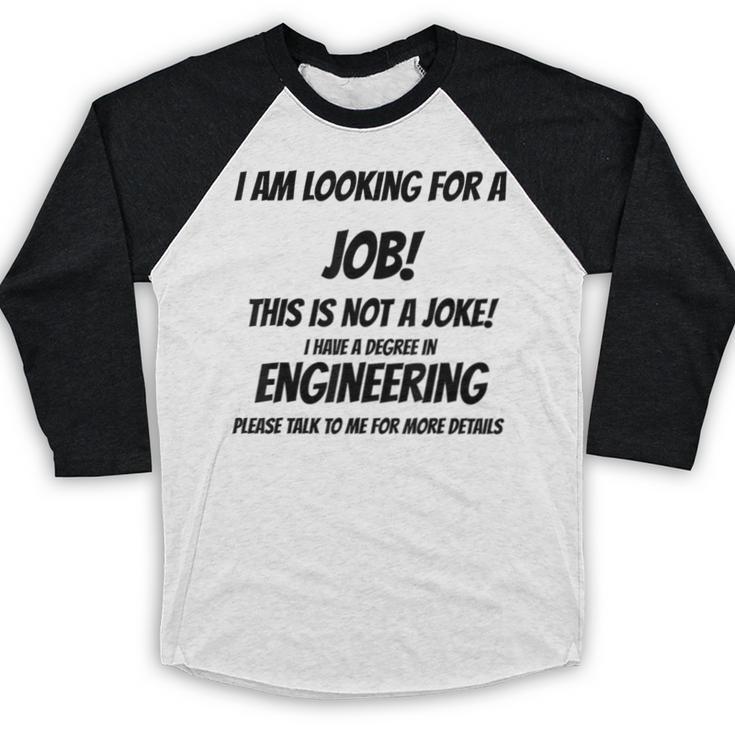 I Am Looking For A Job ENGINEERING Graduation Baseball Raglan Shirt