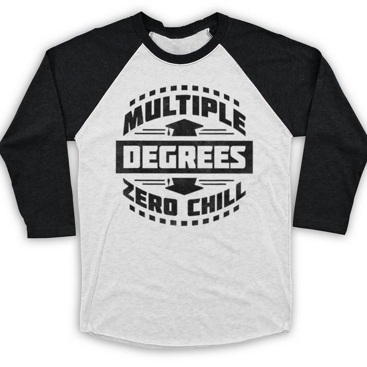 Multiple Degrees Zero Chill College Graduation Baseball Raglan Shirt