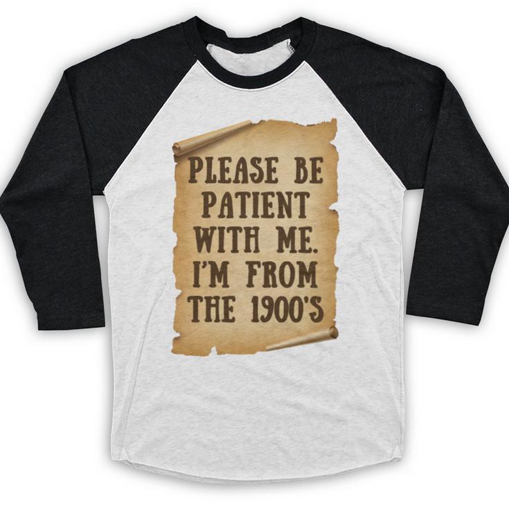 Old People Joke Please Be Patient With Me I'm From The 1900s Baseball Raglan Shirt