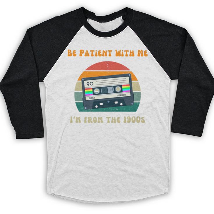 Be Patient With Me I'm From The 1900s Birthday Premium Baseball Raglan Shirt