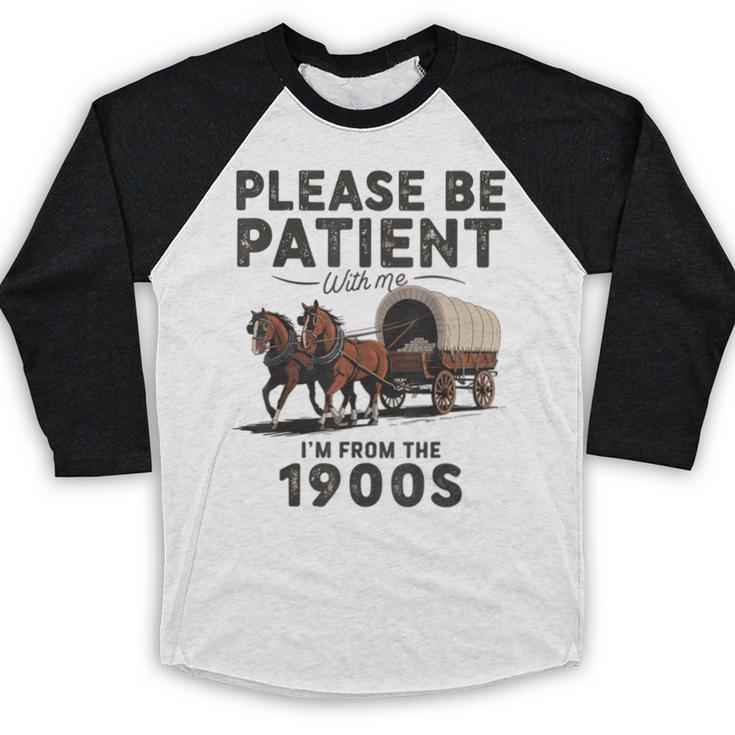 Be Patient With Me I'm From The 1900s Horse-Drawn Wagon Baseball Raglan Shirt