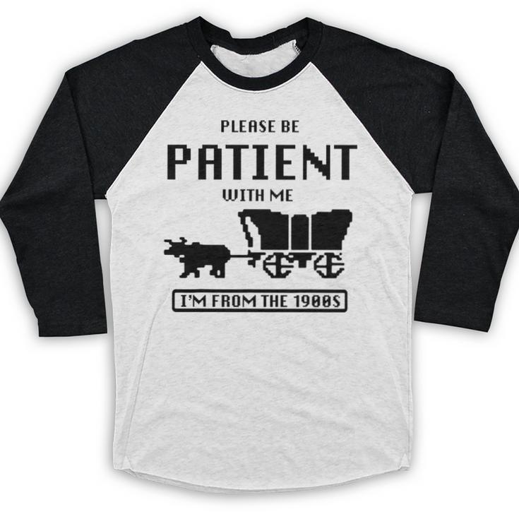 Be Patient With Me I'm From The 1900s Premium Tri-Blend Baseball Raglan Shirt