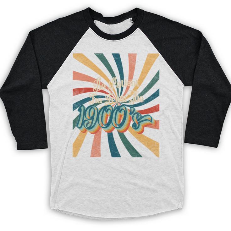 BE PATIENT I'M FROM THE 1900s RETRO SUNSET 90s 80s 70s Baseball Raglan Shirt