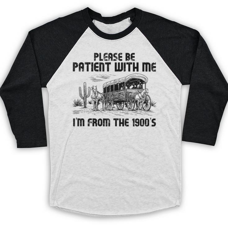 Please Patience I'm From The 1900s Vintage Western Baseball Raglan Shirt