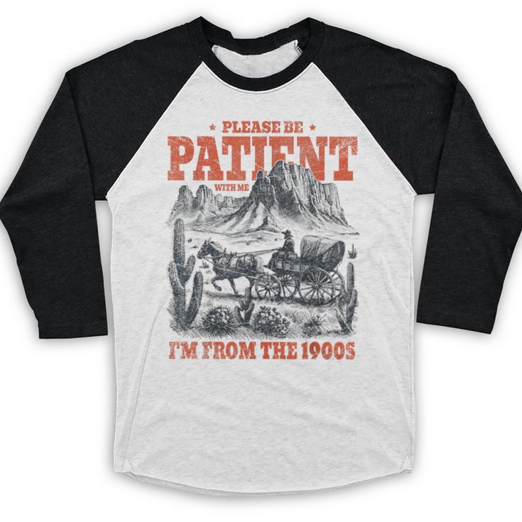 Please Be Patient With Me I'm From The 1900s 80s 90s Baseball Raglan Shirt