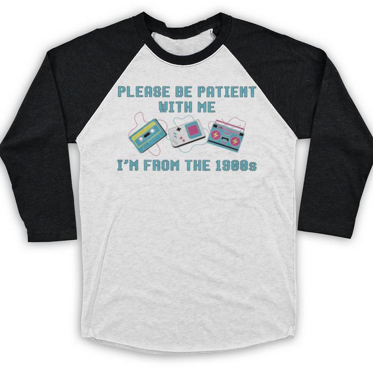 PLEASE BE PATIENT WITH ME I'M FROM THE 1900s 90s Meme Premium Tri-Blend Baseball Raglan Shirt