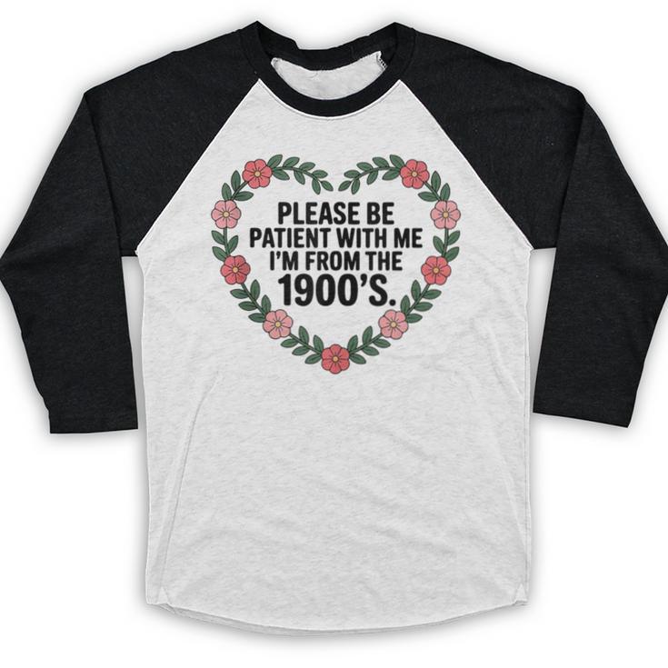 Please Be Patient With My I'm From The 1900s Birthday Baseball Raglan Shirt