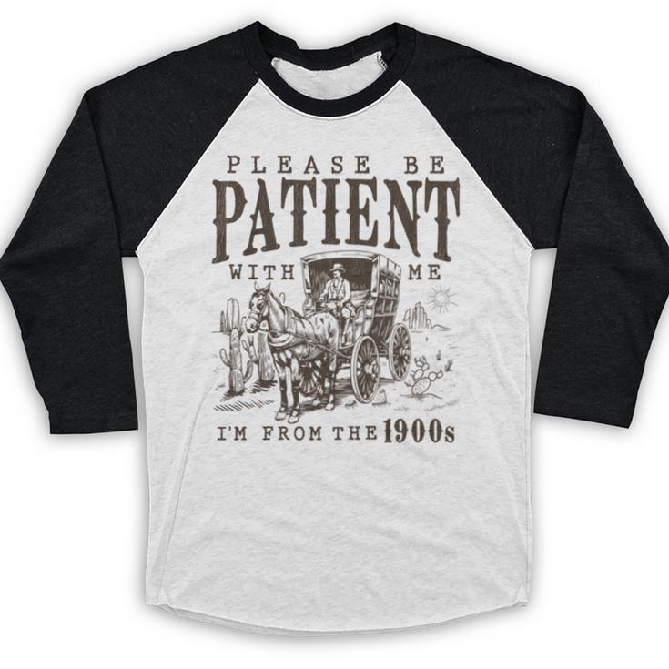 Please Be Patient I'm From The 1900s Boomer Meme Print Baseball Raglan Shirt