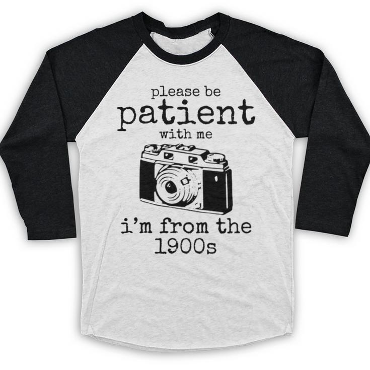 Please Be Patient With Me I'm From The 1900s Camera Baseball Raglan Shirt