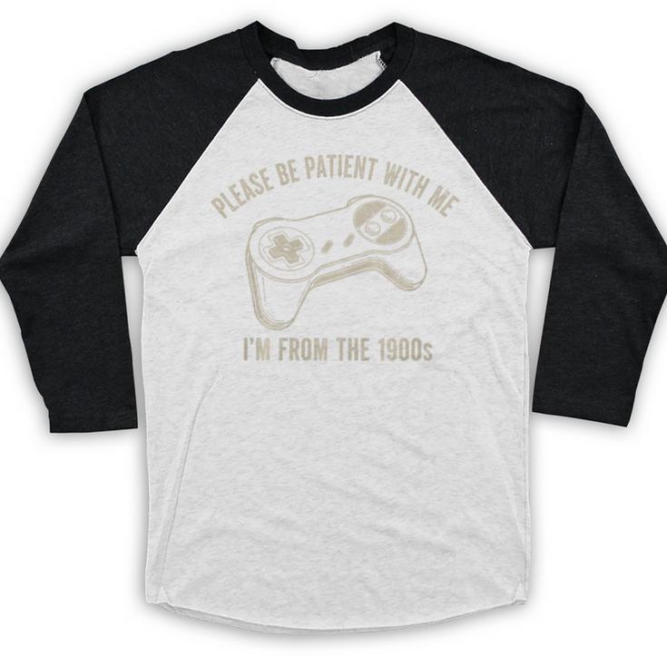 Please Be Patient With Me I'm From The 1900s Gamer Premium Tri-Blend Baseball Raglan Shirt