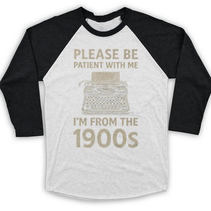 Please Be Patient With Me I'm From The 1900s Humorous Saying Premium Baseball Raglan Shirt