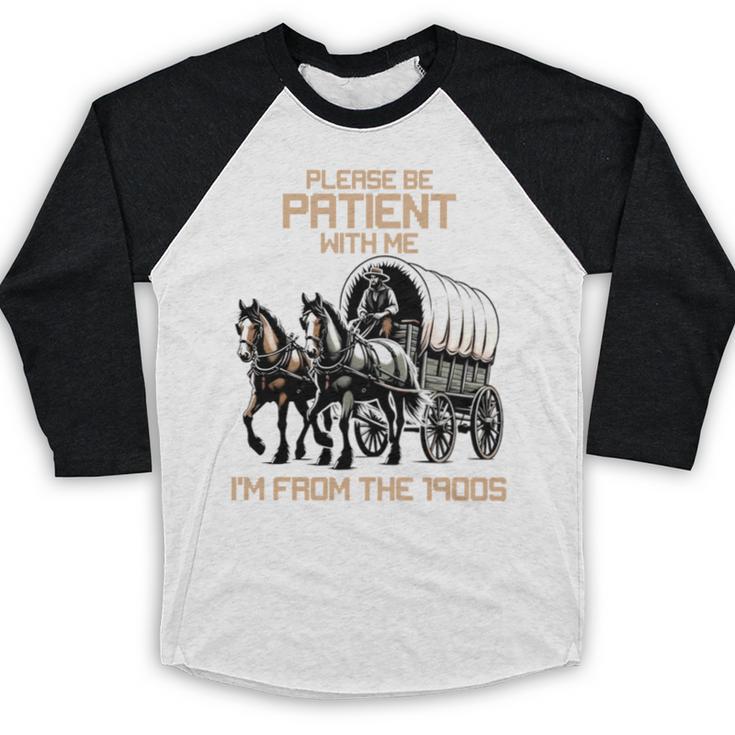 Please Be Patient With Me I'm From The 1900s Men Women Baseball Raglan Shirt