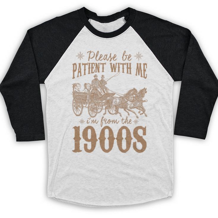 Please Be Patient I'm From The 1900s Mom Dad Men Women Premium Tri-Blend Baseball Raglan Shirt