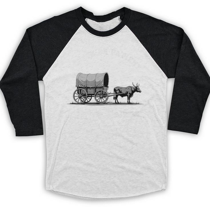 Please Be Patient I'm From The 1900s Oxen And Wagon Premium Baseball Raglan Shirt