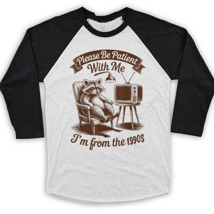Please Be Patient With Me I'm From The 1900s Raccoon Vintage Baseball Raglan Shirt