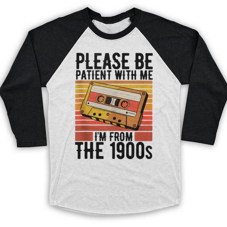 Please Be Patient With Me I'm From The 1900s Retro Birthday Baseball Raglan Shirt