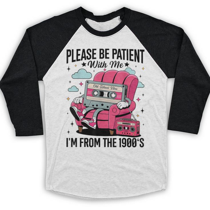 Please Be Patient I'm From The 1900s Retro Cassette Baseball Raglan Shirt
