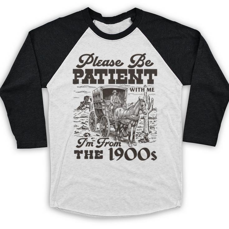 Please Be Patient I'm From The 1900s Retro Vintage Theme Baseball Raglan Shirt