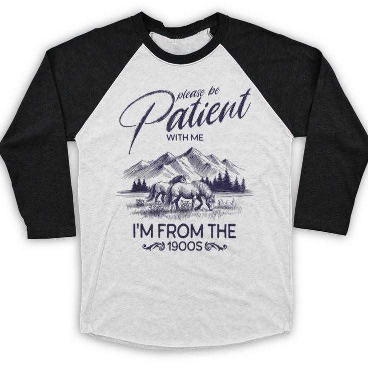 Please Be Patient With Me I'm From The 1900s Rustic Western Baseball Raglan Shirt
