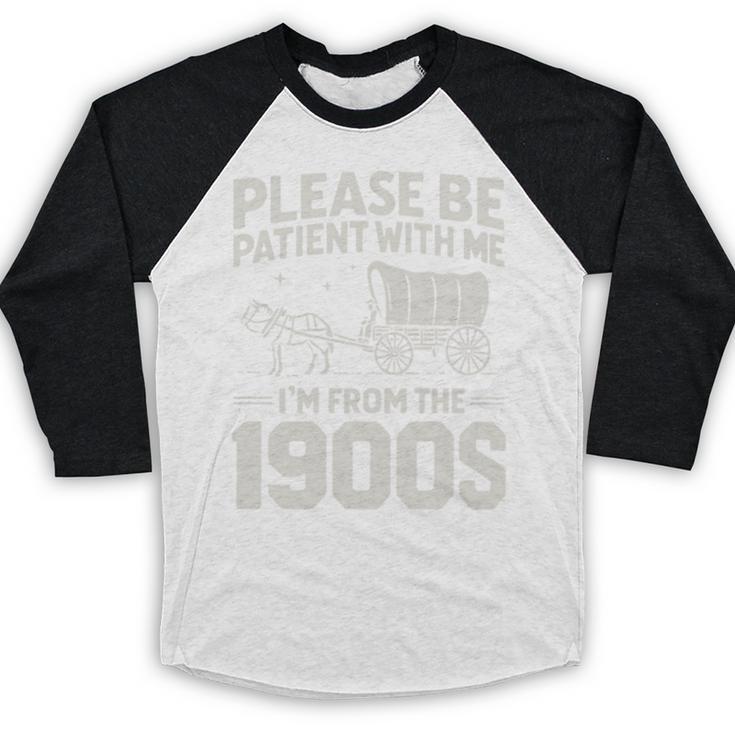 Please Be Patient I'm From The 1900s Sarcastic Saying Baseball Raglan Shirt