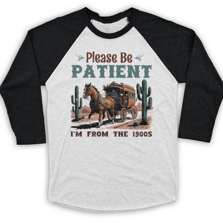 Please Be Patient I'm From The 1900s Stagecoach Western Vint Baseball Raglan Shirt