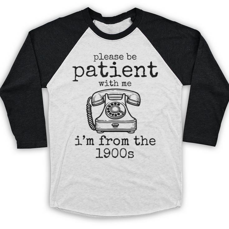 Please Be Patient With Me I'm From The 1900s Telephone Tees Baseball Raglan Shirt