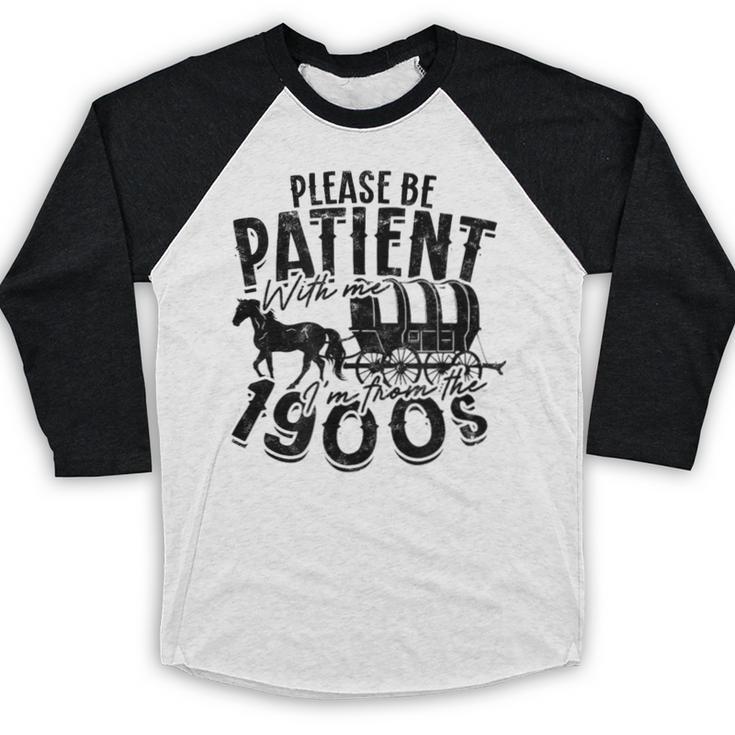 Please Be Patient With Me I'm From The 1900s Time Travel Baseball Raglan Shirt