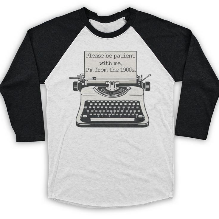 Please Be Patient With Me I'm From The 1900s Typewriter Premium Tri-Blend Baseball Raglan Shirt