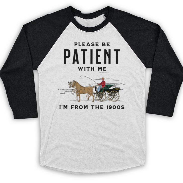 Please Be Patient I'm From The 1900s Vintage Baseball Raglan Shirt