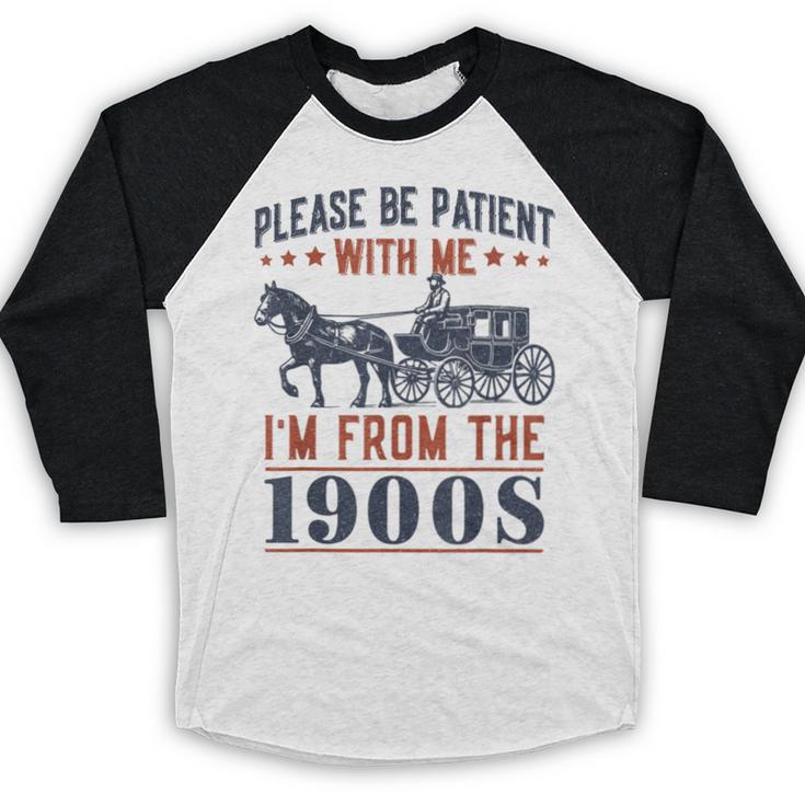 Please Be Patient I'm From The 1900s Vintage Dad Baseball Raglan Shirt