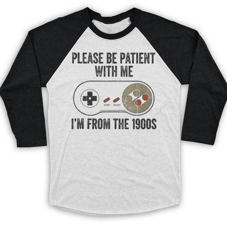 Please Be Patient With Me I'm From The 1900s Vintage Gamer Baseball Raglan Shirt