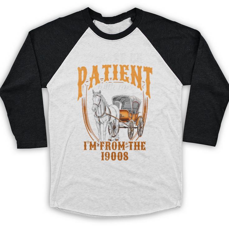 Please Be Patient With Me I'm From The 1900s Vintage Lover Premium Baseball Raglan Shirt