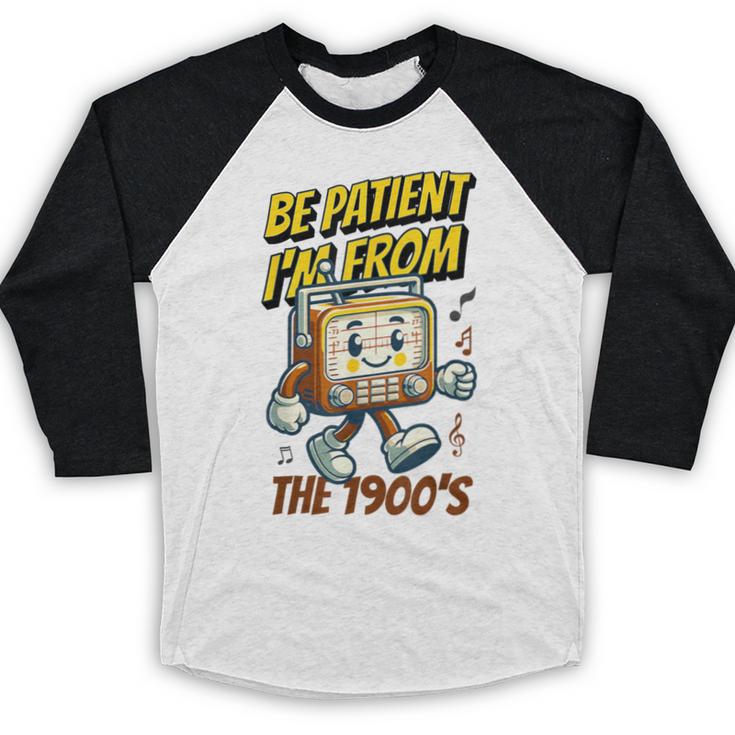 Please Be Patient With Me I'm From The 1900s Vintage Radio Baseball Raglan Shirt