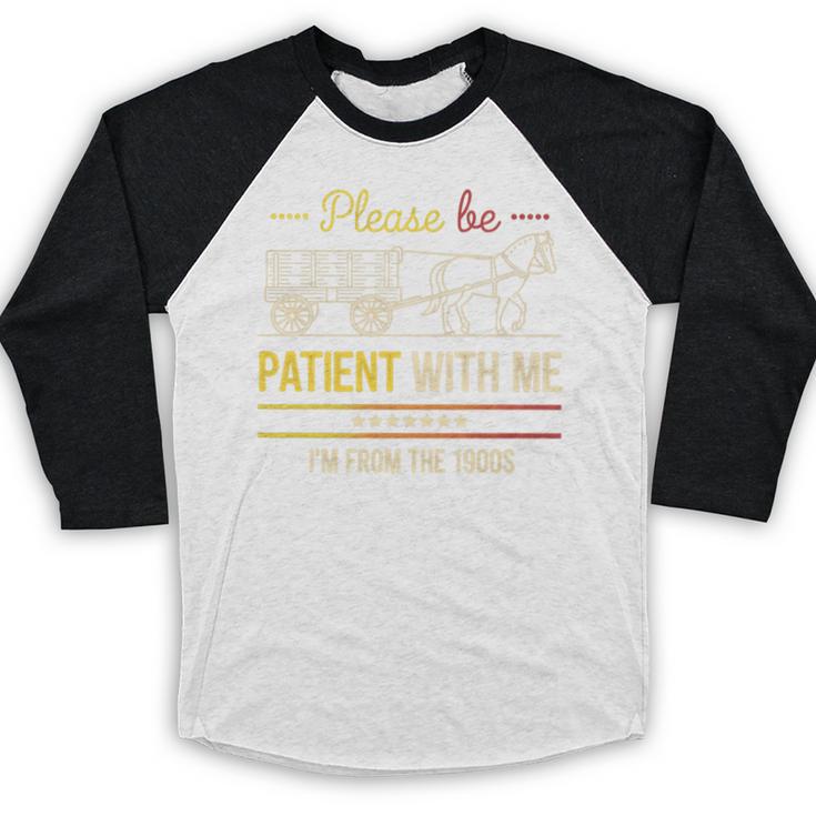 Please Be Patient With Me I'm From The 1900s Vintage Sarcasm Premium Baseball Raglan Shirt