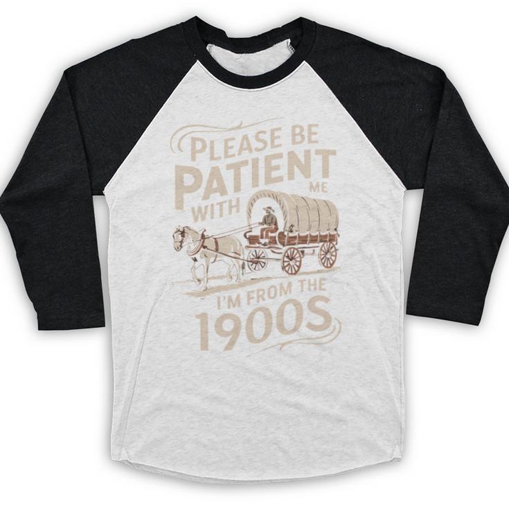Please Be Patient With Me I'm From The 1900s Western Humor Baseball Raglan Shirt