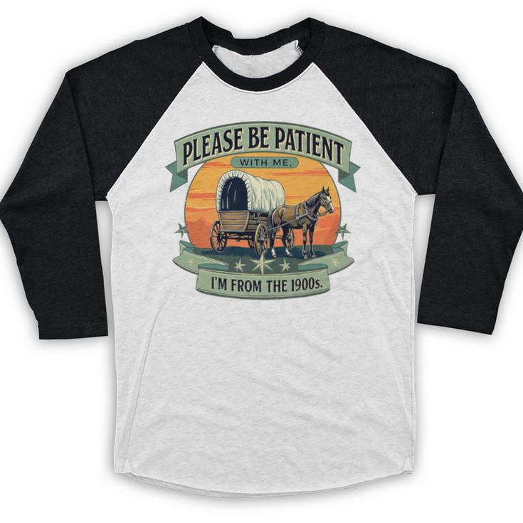 Please Be Patient With Me I'm From The 1900s Women Men Premium Baseball Raglan Shirt