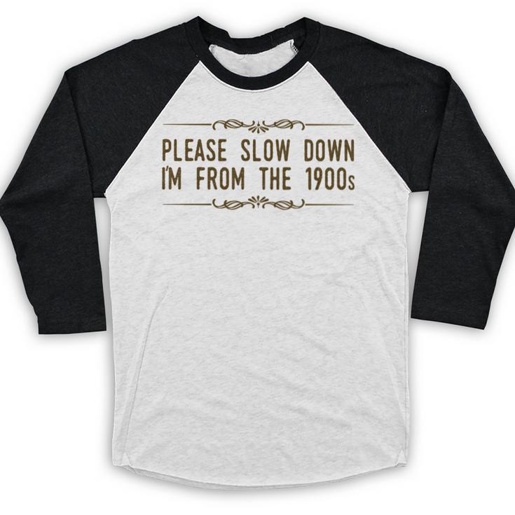 Please Slow Down I'm From The 1900s Baseball Raglan Shirt