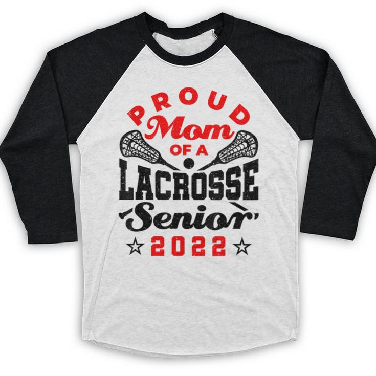 Proud Mom Of a Lacrosse Senior 2022 Graduation Baseball Raglan Shirt