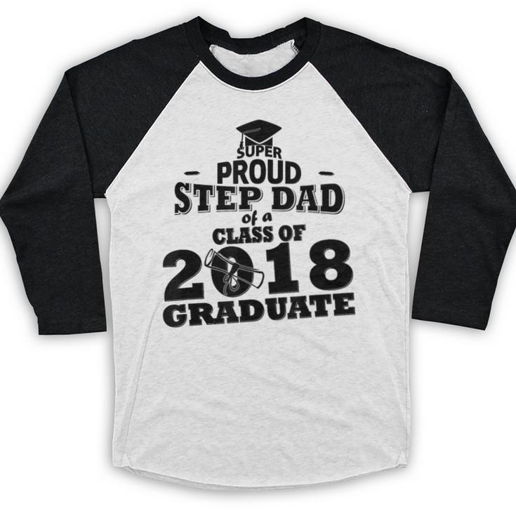 Proud Step Dad Of A Class Of 2018 Tee Graduate Graduation Z1 Baseball Raglan Shirt