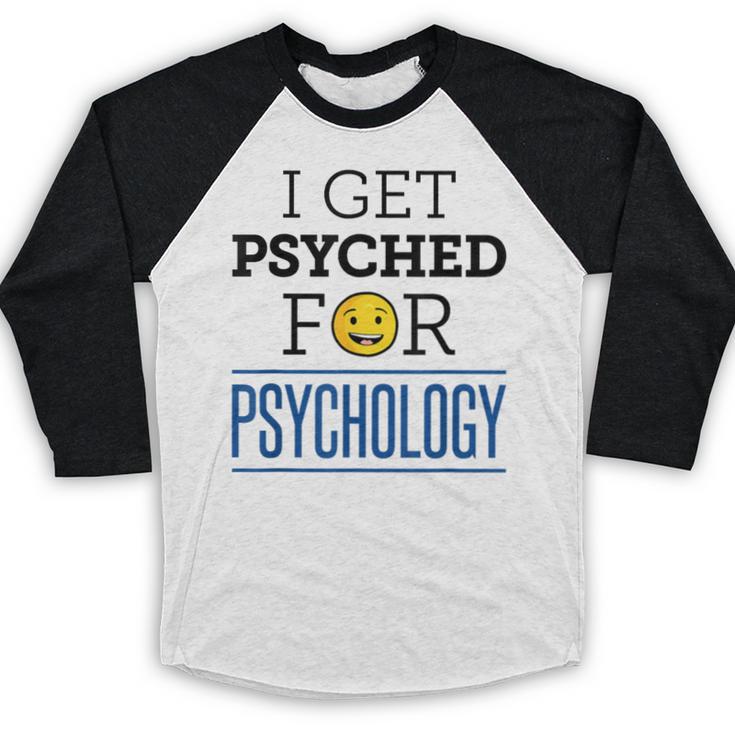 I Get Psyched For Psychology Psychologist Graduation Baseball Raglan Shirt