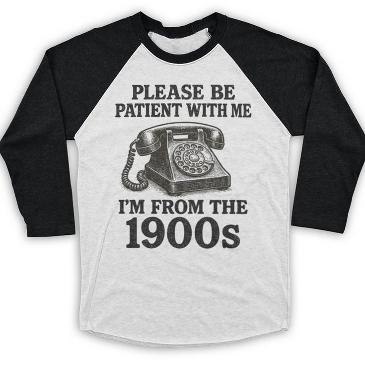 Sarcastic Please Be Patient I'm From The 1900s Premium Tri-Blend Baseball Raglan Shirt
