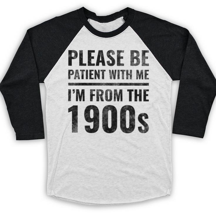 Vintage Please Be Patient With Me I'm From The 1900s Humor Baseball Raglan Shirt