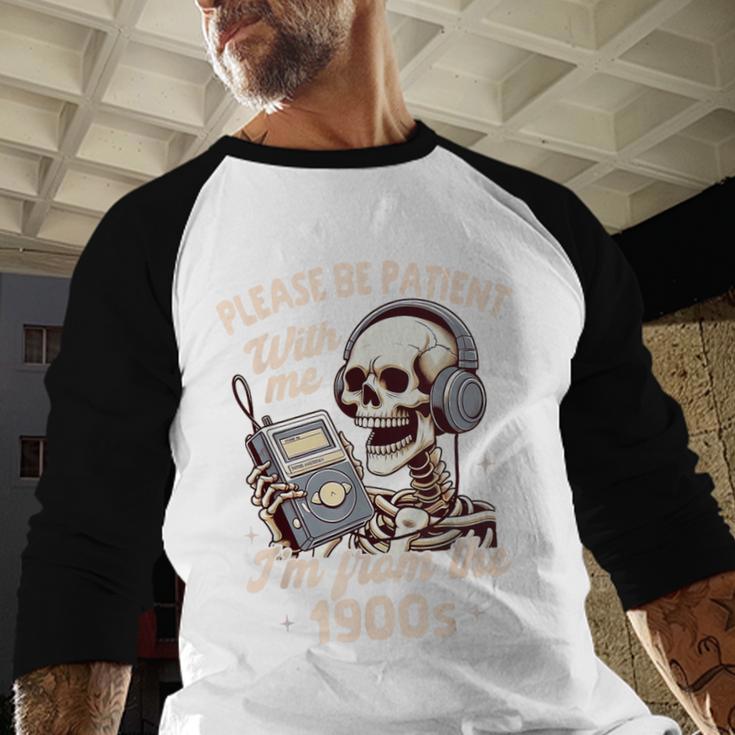 1900s Sarcasm Humor Be Patient With Me I'm From The 1900s Baseball Raglan Shirt