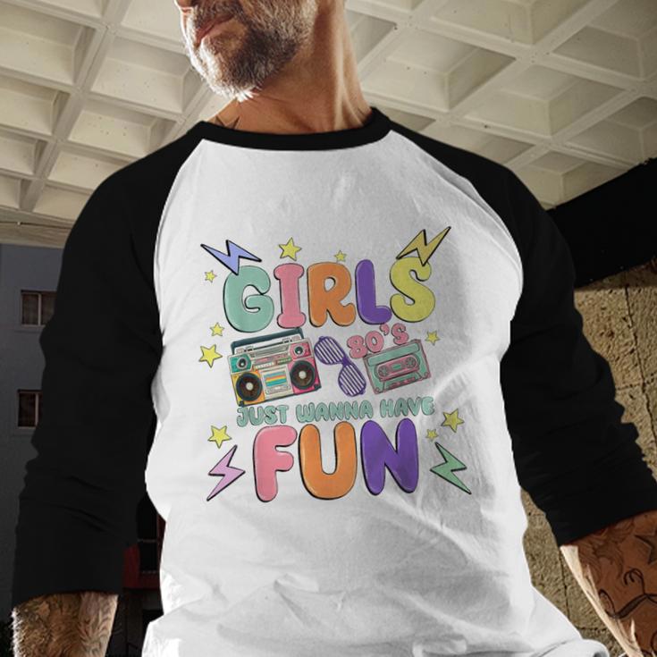 80's Girls Just Wanna Have Fun Nostalgia 1980s Baseball Raglan Shirt
